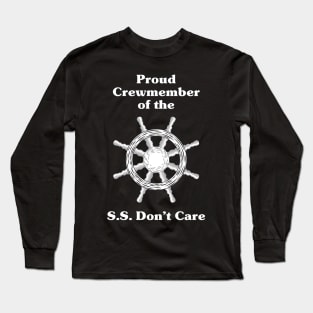 Proud Crewmember of the S.S. Don't Care Long Sleeve T-Shirt